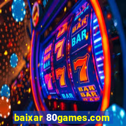 baixar 80games.com